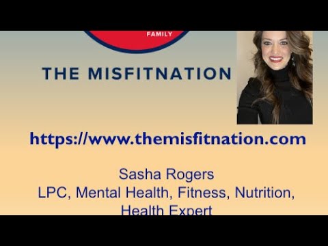 The MisFitNation Show chat with Sasha Rogers LPC, Mental Health, Fitness, Nutrition & Health Expert