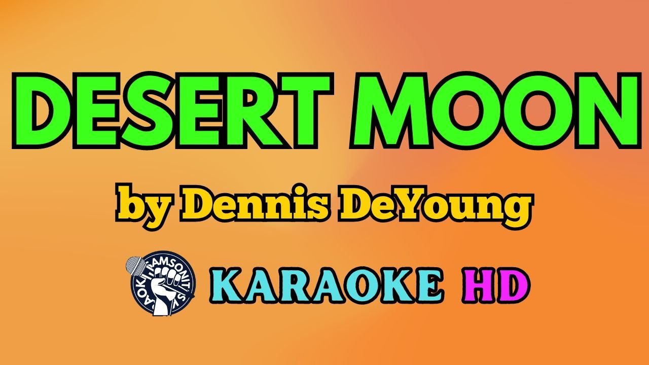 Desert Moon KARAOKE by Dennis DeYoung 4K HD @samsonites