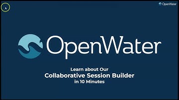 Learn about the OpenWater Collaborative Session Builder in 10 Minutes