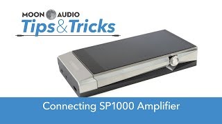 Astell & Kern SP1000 Amp Connection Guide | Moon Audio