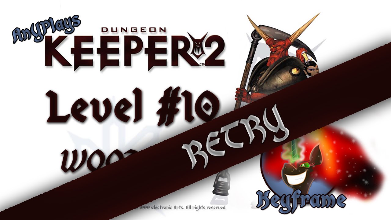 AnY Plays Dungeon Keeper 2 Level 10 Woodsong Ft Keyframe RETRY any-plays-dungeon-keeper-2-level-10-woodsong-ft-keyframe-retry