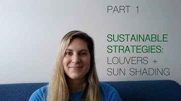 Sustainable Strategies in Architecture: Louvers + Sun Shading - Part 1