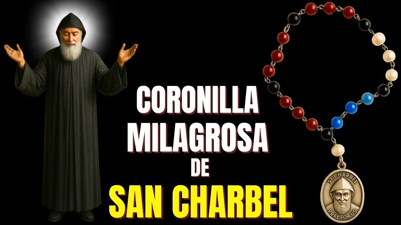 CORONILLA CELESTIAL A SAN CHARBEL - SANTO DE LOS REMEDIOS DIVINOS SITUACIONES LÍMITE Y DESESPERANTES