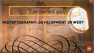Last part(EXERCISE AND QUIZ)LESSON 1HISTORIOGRAPHY: DEVELOPMENT IN WESTHISTORYSSC BOARD STD 10