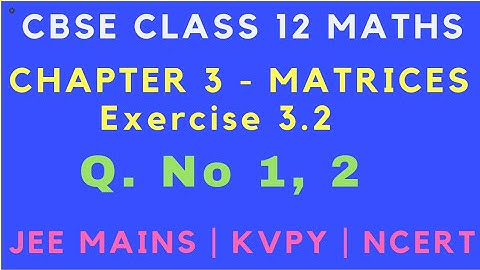 Chapter 3 - Exercise 3.2 (Q1, Q2)  Matrices || CBSE Class 12 Maths|JEE | NCERT|Tamil & English|GS