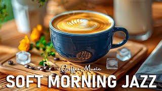 Soft Morning Jazz Instrumental ☕ Elegant Instrumental Coffee Jazz Music & Bossa Nova instrumental