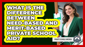What Is The Difference Between Need-based And Merit-based Private School Aid?