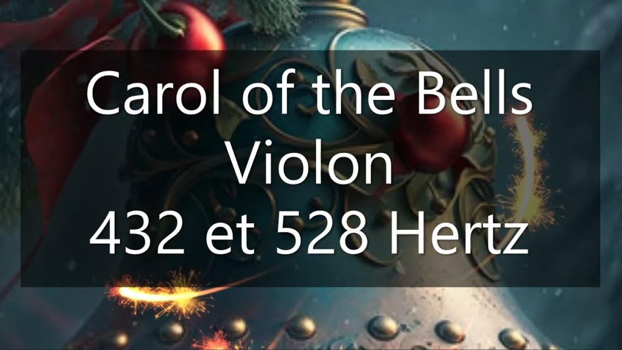 Carol Of The Bells 1H Violon de L hiver Au Printemps 432 Hertz 528 carol-of-the-bells-1h-violon-de-l-hiver-au-printemps-432-hertz-528