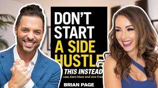 A Better Way Than Starting a Side Hustle - Insights from Brian Page by Marley Jaxx 5,153 views 1 year ago 27 minutes