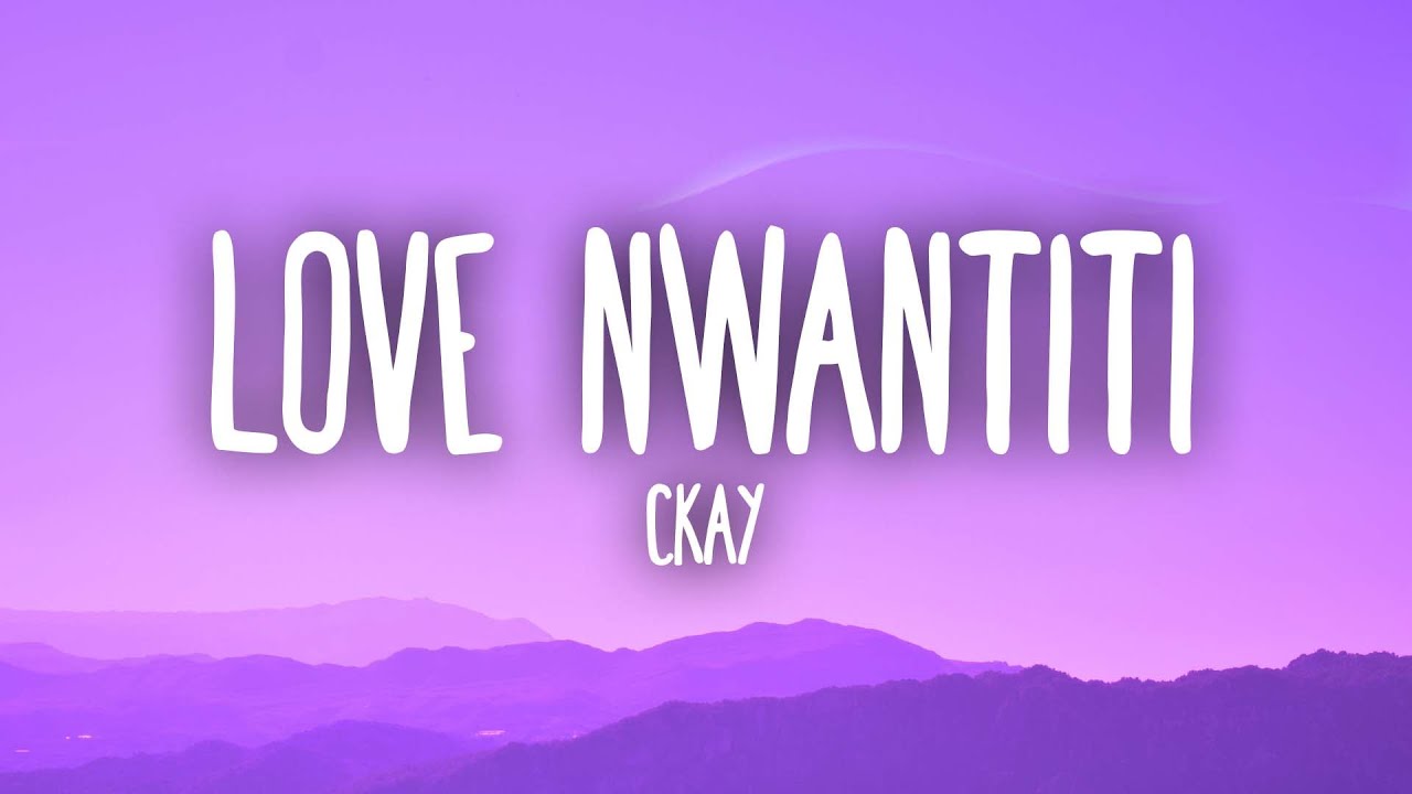 CKay   Love Nwantiti TikTok Remix Lyrics I am so obsessed I want to chop your nkwobi