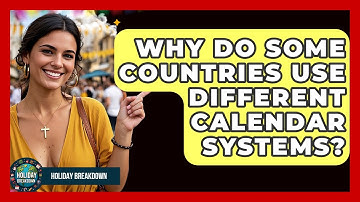 Why Do Some Countries Use Different Calendar Systems? | Holiday Breakdown
