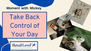 Take Back Control of Your Day - Moment with Mickey