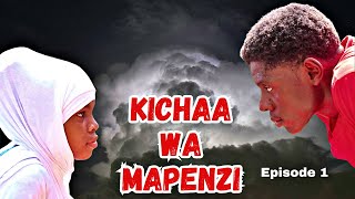 Kichaa Wa Mapenzi ( EPISODE 1 )