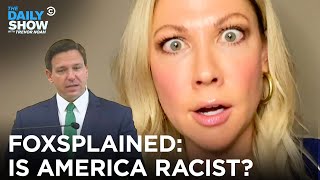 Desi Lydic Foxsplains: Is America a Racist Country? | The Daily Show