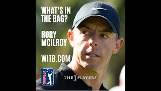 Rory McIlroy | What's In The Bag? | The Players Championship 2024 @ TPC Sawgrass