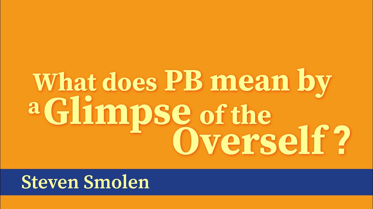 WHATS DOES PAUL BRUNTON MEAN BY A GLIMPSE OF THE OVERSELF? STEVEN SMOLEN