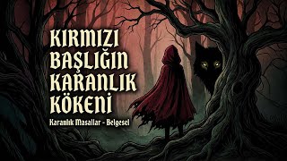 Kirmizi Başlikli Kiz: Çocuk Masalı Mı, Kanlı Bir Uyarı Mı? Karanlık Kökeni