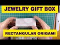 DIY Jewelry Gift Box Ideas: A rectangular Origami box