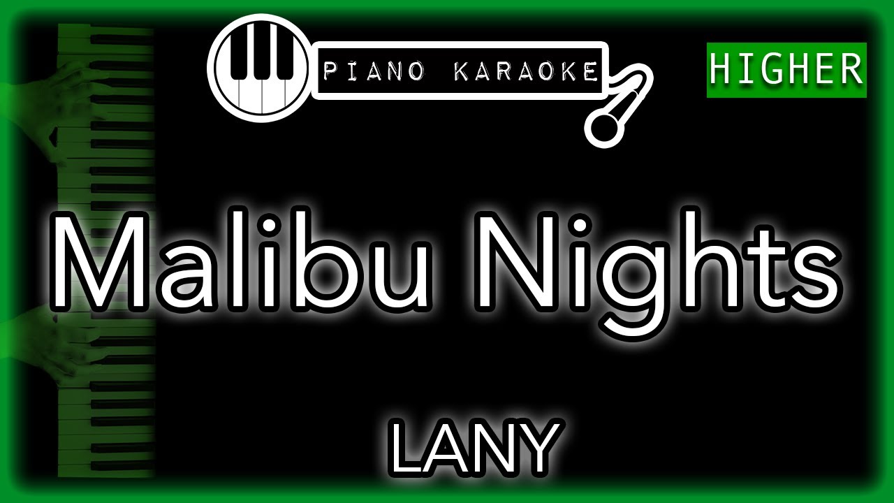 Malibu Nights (HIGHER +3) - LANY - Piano Karaoke Instrumental