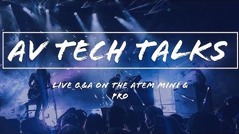 AV TECH TALKS: 03 - HOW TO USE THE BLACK MAGIC DESIGN ATEM MINI & MINI PRO (ONLINE TRAINING)