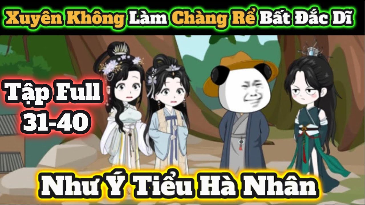 Như ý tiểu Hà Nhân | Tập Full 31-40 | Hà Nhân Xuyên Không | Chuối Khô ...