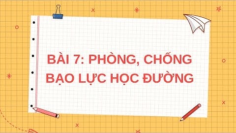 Giáo án powerpoint Bài 7: Phòng chống bạo lực học đường | GA điện tử GDCD 7 Kết nối tri thức