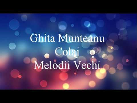 Ghita Munteanu Colaj melodii vechi