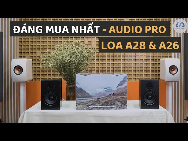 Loa A28 có phải những gì tốt nhất mà Audio Pro có thể làm được?