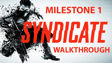 Syndicate Walkthrough - MILESTONE 1 / WAKEUP CALL