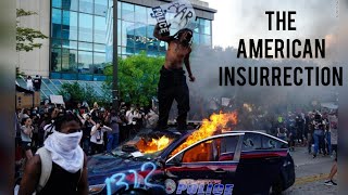 The American Insurrection (Riots and Uprisings erupt across The USA)