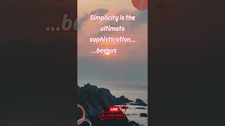 #simplicity  is the ultimate sophistication…