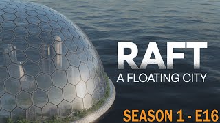 The Floating CIty! RAFT playthrough S1 E16