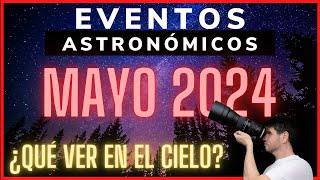 🔺MAYO 2024 ¿QUÉ VER en EL CIELO NOCTURNO? | Efemerides Astronomicas #27 | Eta Acuaridas