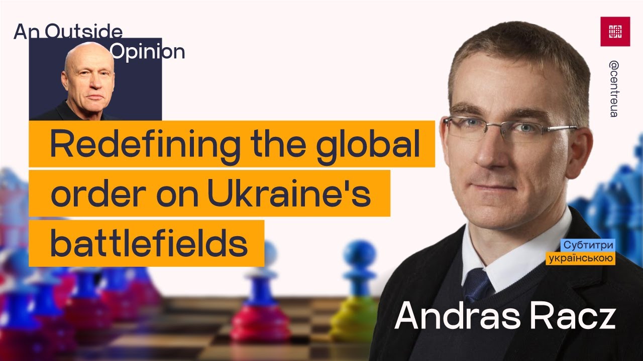 An Outside Opinion №3. Andras Racz on how the war defines the new ...