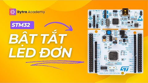 Hướng Dẫn Lập Trình LED Chớp Tắt Với STM32 | STM32 Ứng Dụng | Bytra Official