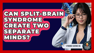 Can Split-brain Syndrome Create Two Separate Minds? - Strange Science HQ