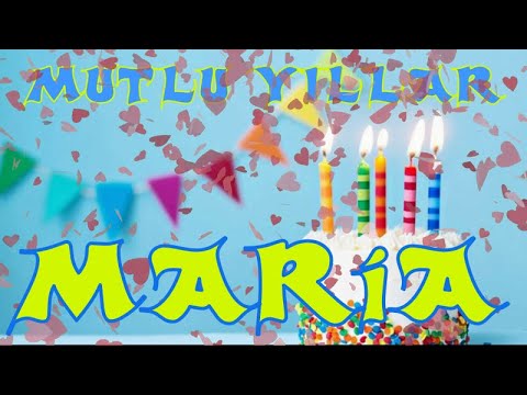 Mutlu yıllar iyi ki doğdun MARiA | Happy birthday to you | İsminize özel doğum günü şarkısı