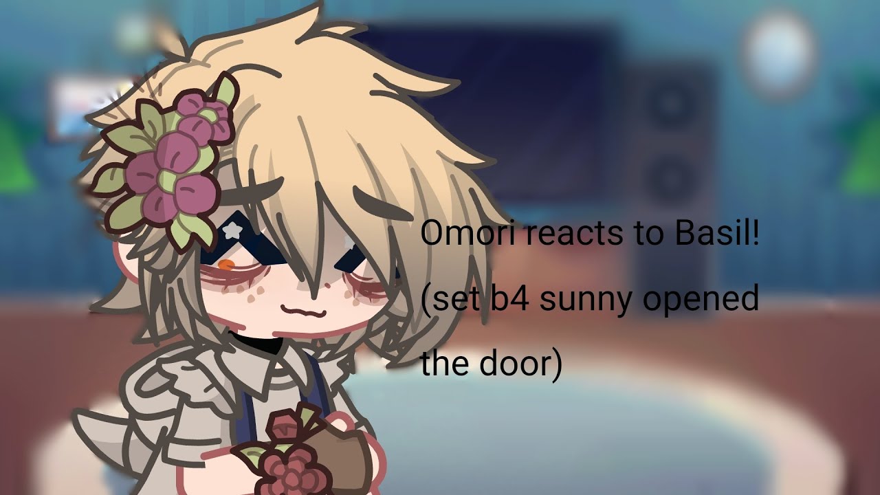 Omori reacts to Basil!!!