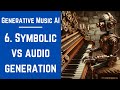 6. Symbolic Vs Audio Generation - Generative Music AI