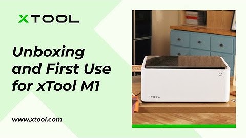 Unboxing and first use for xTool M1