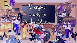“Everyone” reacts to Michael Afton angst He’s last// READ DES