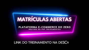 Plataforma E-commerce do Zero em PHP - Matrículas Abertas! Mestres do PHP