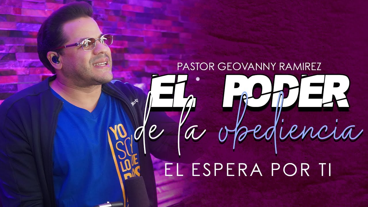 El Poder De La Obediencia | Pastor Geovanny Ramirez - YouTube