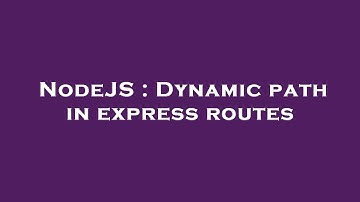 NodeJS : Dynamic path in express routes