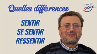 Sentir, Se Sentir Et Ressentir - Quelles Différences? - Français Cool Avec Professeur Nounou