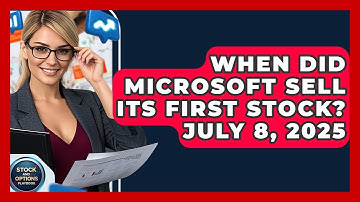 When Did Microsoft Sell Its First Stock? July 8, 2025 | Stock and Options Playbook