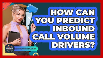How Can You Predict Inbound Call Volume Drivers?