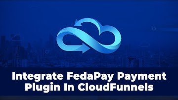 How To Integrate FedaPay Payment Plugin In CloudFunnels (Easy-To-Use Funnel Builder)