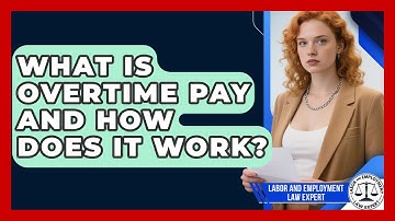 What Is Overtime Pay and How Does It Work? | Labor and Employment Law Expert News