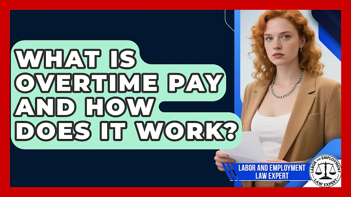 What Is Overtime Pay and How Does It Work? | Labor and Employment Law Expert News